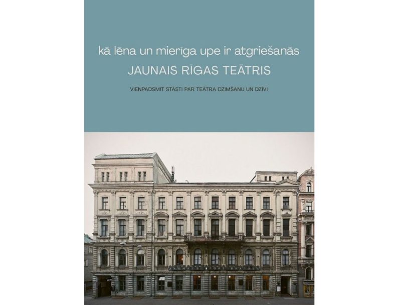 How slow and Calm is the River of Return: The Book about the New Riga Theater